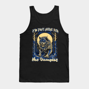 I'm just here for the vampire Tank Top